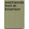 Watchwords From Dr. Brownson by Orestes Augustus Brownson