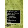 Wax Craft, All About Beeswax door Thomas William Cowan