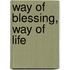 Way of Blessing, Way of Life