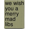 We Wish You a Merry Mad Libs door Roger Price