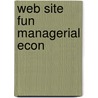 Web Site Fun Managerial Econ by Unknown
