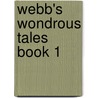 Webb's Wondrous Tales Book 1 door Henry Webb Mack