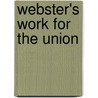 Webster's Work For The Union door Frank Bergen