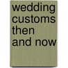 Wedding Customs Then and Now door Carl Holliday
