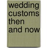 Wedding Customs Then and Now by Carl Holliday