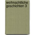 Weihnachtliche Geschichten 3