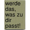 Werde das, was zu dir passt! door Michalis Pantelouris