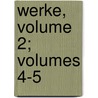 Werke, Volume 2; Volumes 4-5 door Anonymous Anonymous