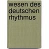 Wesen Des Deutschen Rhythmus door Roderich Benedix