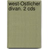 West-Östlicher Divan. 2 Cds door Von Johann Wolfgang Goethe
