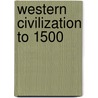 Western Civilization to 1500 door Onbekend