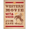Western Movie Wit and Wisdom by Jim Kane