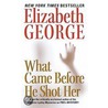 What Came Before He Shot Her door Susan Elizabeth George