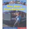 What Does a Truck Driver Do? door Lisa Trumbauer