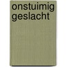 Onstuimig geslacht