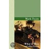 What Is Man and Other Essays door Mark Swain