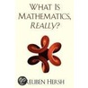 What Is Mathematics, Really? door Reuben Hersh