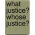 What Justice? Whose Justice?