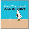 What the Duck, Rule of Nerds by Aaron Johnson