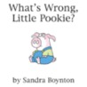 What's Wrong, Little Pookie? door Sandra Boynton