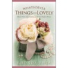 Whatsoever Things Are Lovely door Rhonda Rhea