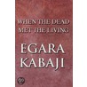 When The Dead Met The Living door Egara Kabaji