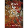 When the Leaves Stop Falling door Kelly Moran
