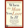 When the Man You Love Is Ill door Lynn Dorree