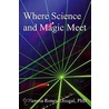 Where Science And Magic Meet door Serena Roney-Dougal