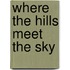 Where The Hills Meet The Sky