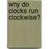 Why Do Clocks Run Clockwise?