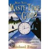 Why Not Waste Time with God? by Michael Evans