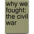 Why We Fought: The Civil War