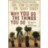Why You Do the Things You Do