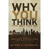 Why You Think the Way You Do door Glenn S. Sunshine