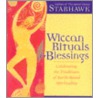 Wiccan Rituals And Blessings door Starhawk