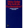 Wie heilt die Psychoanalyse? door Heinz Kohut