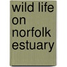 Wild Life on Norfolk Estuary by Arthur Henry Patterson