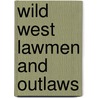 Wild West Lawmen and Outlaws door Ryan P. Randolph