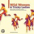 Wild Women and Tricky Ladies