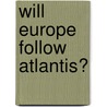 Will Europe Follow Atlantis? door Lewis Spence