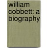 William Cobbett: A Biography by Professor Edward Smith