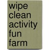 Wipe Clean Activity Fun Farm by Roger Priddy