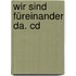 Wir Sind Füreinander Da. Cd