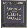 Wisdom from the Celtic World by John O'Donohue