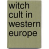 Witch Cult in Western Europe door Margaret Alice Murray