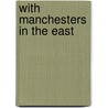 With Manchesters In The East door Gerald Berkeley Hurst