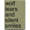 Wolf Tears and Silent Smiles door N. Henry Elizabeth