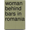 Woman Behind Bars In Romania door Annie Samuelli