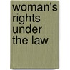 Woman's Rights Under The Law by Caroline Wells Healey Dall